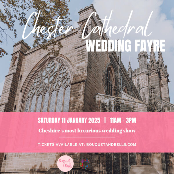 VIP - Chester Cathedral Wedding Fayre: Saturday 11th January 2025